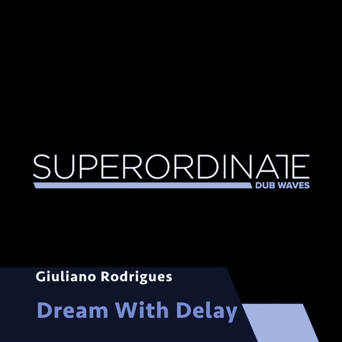 Giuliano Rodrigues - Dream With Delay [SUPDUB423]